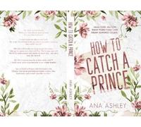 Ana Ashley How to Catch a Prince (Tascabile)
