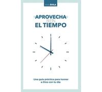 Ana Avila Aprovecha bien el tiempo (Tascabile)