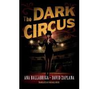 Ana Ballabriga David Zaplana The Dark Circus (Tascabile)