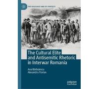 Ana Bărbulescu The Cultural Elite and Antisemitic Rhetoric i (Copertina rigida)