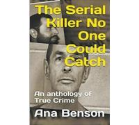 Ana Benson The Serial Killer No One Could Catch (Tascabile)