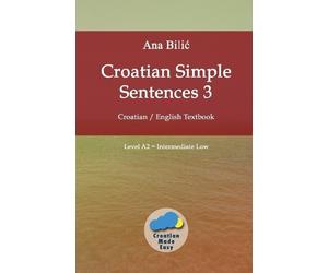 Ana Bilic Croatian Simple Sentences 3 (Tascabile) Croatian Made Easy