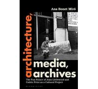 Ana Bonet Miró Architecture, Media, Archives (Copertina rigida)