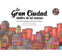 Ana Checa Salcedo A La gran ciudad dentro de mi cuerpo.: Un cuento educativo pa