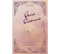 Ana Chronus - Der Füllfederhalter der Quantenphysik - ein spirituell-philosophischer Zeitreiseroman, der zeigt, dass wir selbst Schöpfer unserer ... Leben verändern und transformieren können.