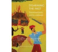 Ana Cutter Patel Pablo De Disarming the Past - Transitional Justic (Tascabile)