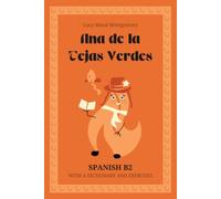 Ana de la Tejas Verdes. Spanish B2: Anne of Green Gables - Spanish Graded Reader (B2) with dictionary, exercises & flashcards