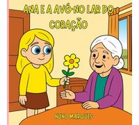 Ana e a Avó no Lar do Coração: Livro Ilustrado e em Banda Desenhada