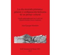 Ana Ejarque Mon La alta montaña pirenaica: génesis y configuración h (Tascabile)