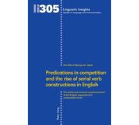 Ana Elvira Ojan Predications in competition and the rise of s (Copertina rigida)