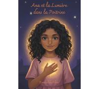 Ana et le Lumière dans la Poitrine: une histoire sur la sensibilité, l'écoute intérieure et le lumière