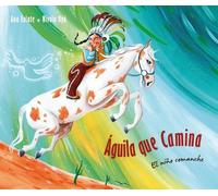 Ana Eulate guila que camina - el nio comanche (Walking Eagle (Copertina rigida)