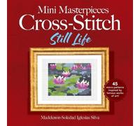 Ana Gabriela Pico Villalpan Mini Masterpieces Cross-Stitch: Still Li (Tascabile)