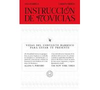 Instrucción de novicias / Convent Wisdom: How Sixteenth-Century Nuns Could Save Your Twenty-First-Century Life