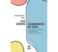Ana Gómez Díaz Los límites cambiaron mi vida (Tascabile)