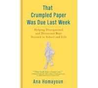Ana Homayoun That Crumpled Paper Was Due Last Week (Tascabile)
