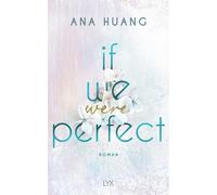 Ana Huang Anika If We Were Perfect: Second-Chance-Romance von der Au (Tascabile)