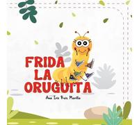 Ana Iris Ruiz Morillo Frida La Oruguita (Tascabile)