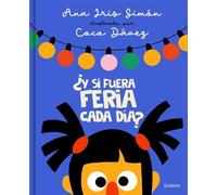 Ana Iris Simón ¿Y si fuera feria cada día? / What If It Was F (Copertina rigida)