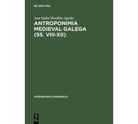 Ana Isabel Boullón Ag Antroponimia Medieval Galega (SS. VIII (Copertina rigida)