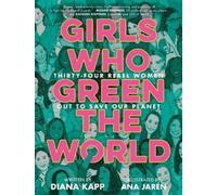 Ana Jaren Diana Kapp Girls Who Green the World (Copertina rigida)