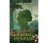 Ana K Wrenn The Wilding of Em's Path (Tascabile)
