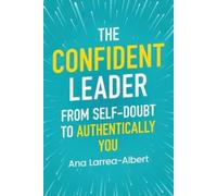 Ana Larrea-Albert The Confident Leader (Tascabile)