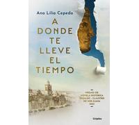 Ana Lilia Ceped A donde te lleve el tiempo / Wherever Time Takes Yo (Tascabile)