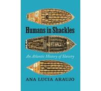 Ana Lucia Araujo Humans in Shackles (Copertina rigida)