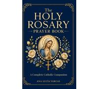 Ana Lucía Vargas The Holy Rosary Prayer Book (Copertina rigida)