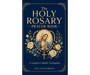 Ana Lucía Vargas The Holy Rosary Prayer Book (Copertina rigida)