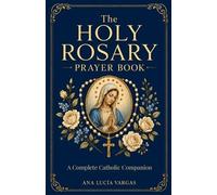 Ana Lucía Vargas The Holy Rosary Prayer Book (Tascabile)