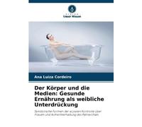Ana Luiza Cordeiro Der Körper und die Medien (Tascabile)