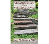 Ana M Negrón Creamos Salud una Verdad a la Vez (Copertina rigida)