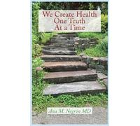 Ana M Negron We Create Health One Truth at a Time (Copertina rigida)