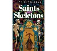 Ana Manwaring Saints and Skeletons (Tascabile)
