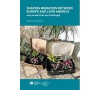 Ana Margheritis Shaping Migration between Europe and Latin America: (Tascabile)