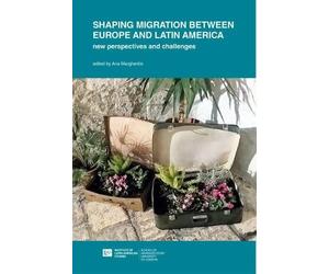 Ana Margheritis Shaping Migration between Europe and Latin America: (Tascabile)