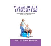 Ana María Morrison Vida Saludable a la Tercera Edad (Tascabile)