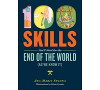 Ana Maria Spagn 100 Skills You'll Need for the End of the World (as (Tascabile)