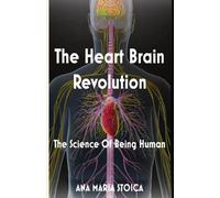 Ana Maria Stoica The Heart Brain Revolution (Tascabile)