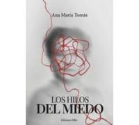 ANA MARÍA TOMÁS LOS HILOS DEL MIEDO: 1 (Novela)