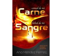 Ana Mendez Ferrell Comed de Mi Carne, Bebed de Mi Sangre (Tascabile)