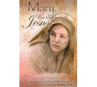 Ana Mendez Ferrell Mary The Mother of Jesus (Tascabile)