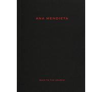 Ana Mendieta Back to the Source /anglais