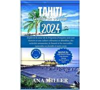 Ana Miller Tahiti Guide de voyage 2024 (Tascabile)