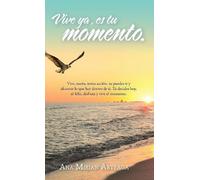 Ana Mirian Arteaga Vive Ya, Es Tu Momento (Copertina rigida)