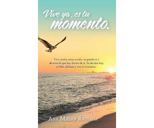 Ana Mirian Arteaga Vive Ya, Es Tu Momento (Copertina rigida)