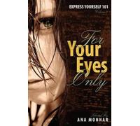 Ana Monnar Express Yoursel 101 For Your Eyes Only VOLUME 2 (Copertina rigida)