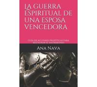 Ana Nava La guerra espiritual de una esposa vencedora (Tascabile)